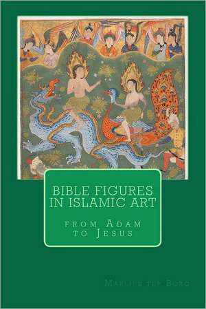 Bible Figures in Islamic Art: The Haunted Shadows de Marlies Ter Borg