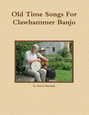 Old Time Songs for Clawhammer Banjo de MR David K. Marshall