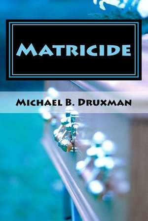 Matricide de Michael B. Druxman