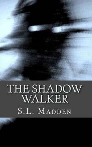 The Shadow Walker de S. L. Madden