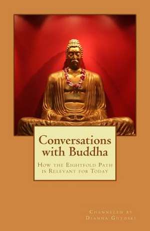 Conversations with Buddha de Dianna Gutoski