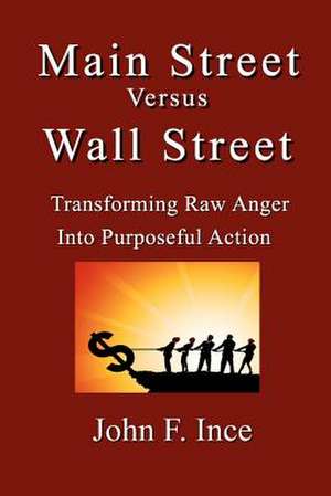 Main Street Versus Wall Street de John F. Ince