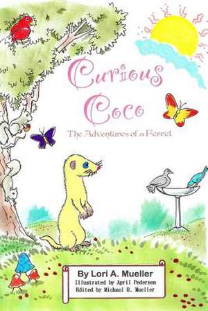 Curious Coco, the Adventures of a Ferret de Mrs Lori Ann Mueller