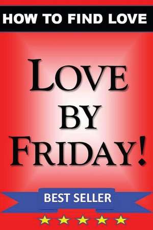 Love by Friday de MR Daniel Riley