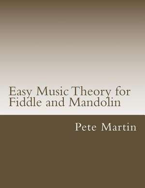 Easy Music Theory for Fiddle and Mandolin de Pete Martin