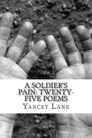 A Soldier's Pain de Yancey T. Lane