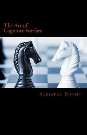 The Art of Cognitive Warfare de Aleister Nacht