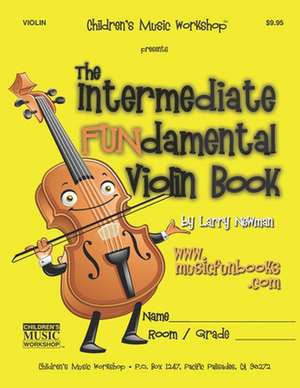 The Intermediate Fundamental Violin Book de Newman, MR Larry E.