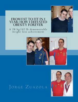 From Fat to Fit in 1 Year de Jorge Zuazola