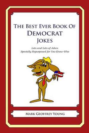 The Best Ever Book of Democrat Jokes de Mark Geoffrey Young