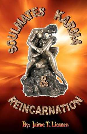 Soulmates, Karma & Reincarnation de Jaime T. Licauco