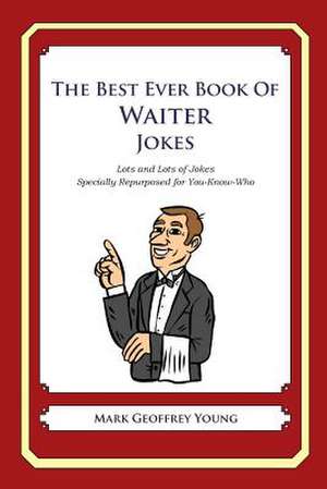 The Best Ever Book of Waiter Jokes de Mark Geoffrey Young