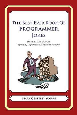 The Best Ever Book of Programmer Jokes de Mark Geoffrey Young