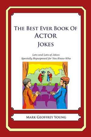 The Best Ever Book of Actor Jokes de Mark Geoffrey Young