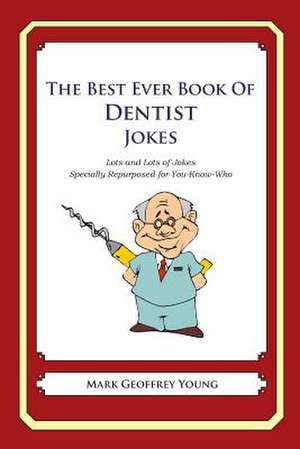 The Best Ever Book of Dentist Jokes de Mark Geoffrey Young