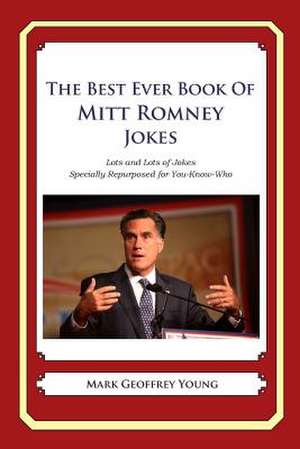 The Best Ever Book of Mitt Romney Jokes de Mark Geoffrey Young