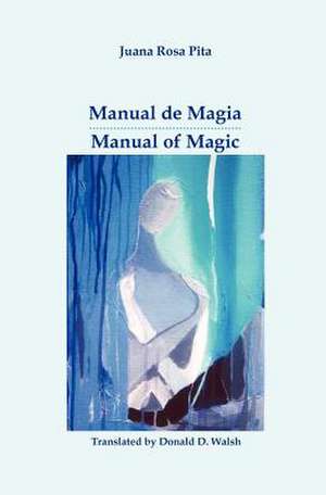 Manual de Magia / Manual of Magic de Juana Rosa Pita