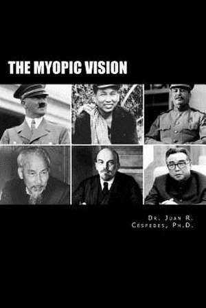 The Myopic Vision de Ph. D. Dr Juan R. Cespedes