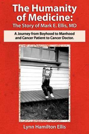 The Humanity of Medicine de Lynn Hamilton Ellis