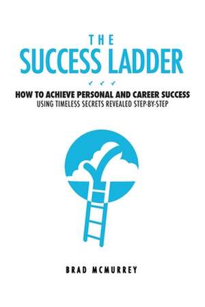 The Success Ladder de Brad McMurrey