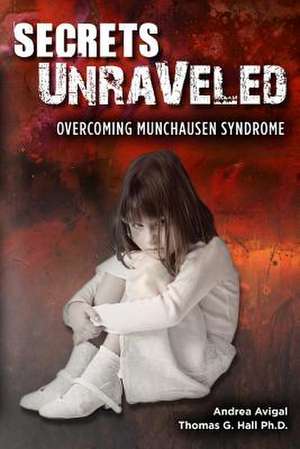 Secrets Unraveled de Thomas G. Hall Ph. D.