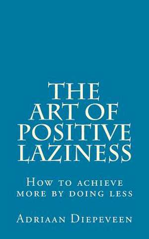 The Art of Positive Laziness