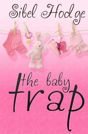 The Baby Trap de Sibel Hodge