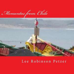 Mementos from Chile de Lee Robinson Petzer