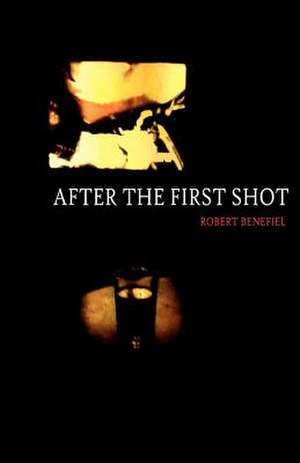 After the First Shot de Robert Benefiel