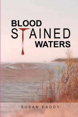 Blood Stained Waters de Susan Eaddy