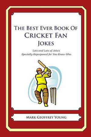 The Best Ever Book of Cricket Fan Jokes de Mark Geoffrey Young