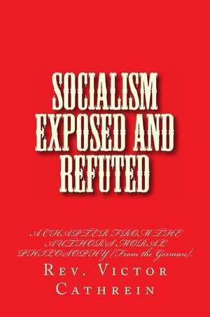 Socialism Exposed and Refuted de Cathrein, Rev Victor