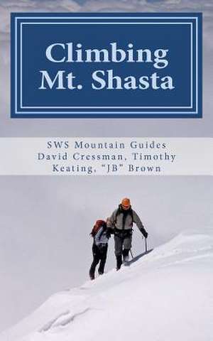 Climbing Mt. Shasta de Timothy S. Keating