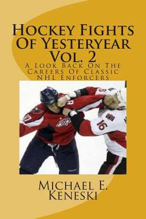 Hockey Fights of Yesteryear Vol. 2 de Michael E. Keneski