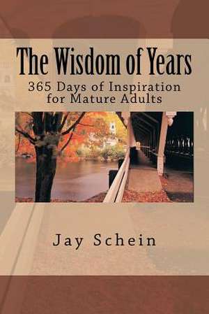 The Wisdom of Years de Jay Schein