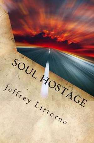 Soul Hostage de MR Jeffrey Littorno