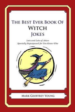 The Best Ever Book of Witch Jokes de Mark Geoffrey Young