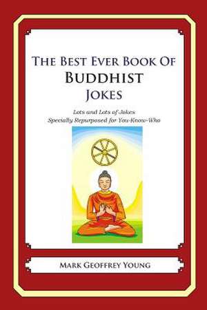 The Best Ever Book of Buddhist Jokes de Mark Geoffrey Young