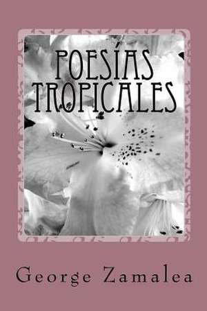 Poesias Tropicales de George Zamalea