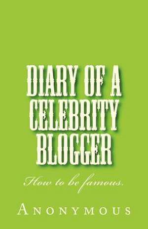 Diary of a Celebrity Blogger de Anonymous