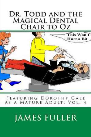 Dr. Todd and the Magical Dental Chair to Oz de James L. Fuller