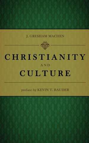 Christianity and Culture de J. Gresham Machen