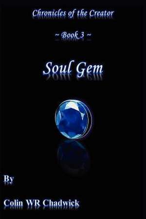 Soul Gem (Chronicles of the Creator) de MR Colin Wr Chadwick