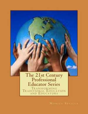 The 21st Century Professional Educator Series de Monica Sevilla