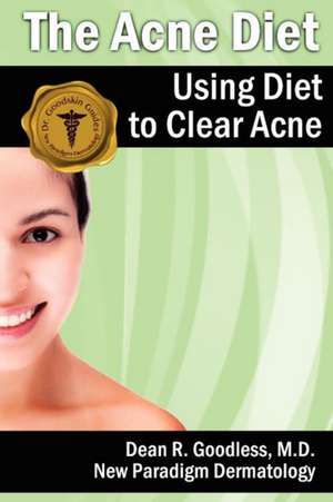 The Acne Diet de Dean R. Goodless MD