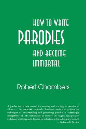 How to Write Parodies and Become Immortal de Robert Chambers