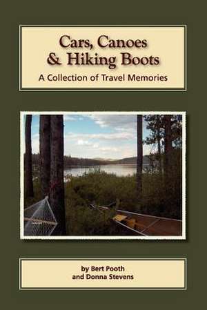 Cars, Canoes and Hiking Boots de Donna Stevens