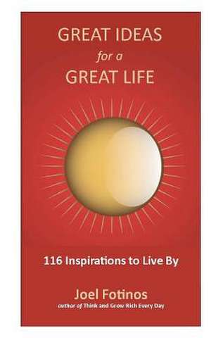 Great Ideas for a Great Life de Joel Fotinos