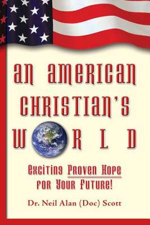 An American Christian's World de Neil Alan Scott