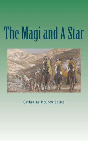 The Magi and a Star de Mrs Catherine McGrew Jaime